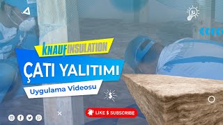 Knauf Insulation Çatı Yalıtımı Uygulama [upl. by Adnawal613]