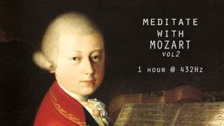 Meditate with Mozart  432Hz Classical Music  Vol 2 [upl. by Olimpia277]