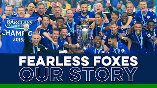 Fearless Foxes Our Story  Leicester Citys 201516 Premier League Title [upl. by Ahseikan]