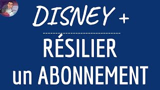 RESILIER DISNEY PLUS comment SE DESABONNER ou annuler son abonnement à Disney plus [upl. by Adan]