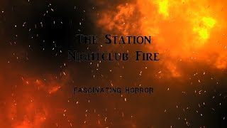 The Station Nightclub Fire  A Short Documentary  Fascinating Horror [upl. by Luci]