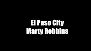 Marty Robbins  El Paso City Lyrics [upl. by Zzaj]