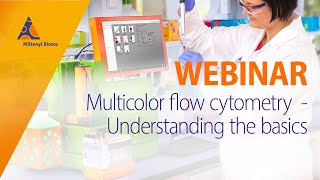 Multicolor flow cytometry – Understanding the basics WEBINAR [upl. by Iak]