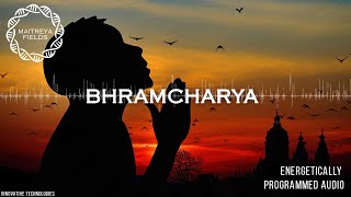 Bhramcharya V2  Energetically Programmed Audio  Maitreya Reiki™ [upl. by Lled257]