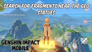 HOW TO FIND FRAGMENTS NEAR GEO STATUES  Genshin impact mobile [upl. by Vesta]