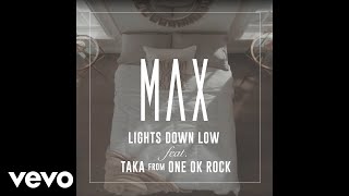 MAX  Lights Down Low feat Taka from ONE OK ROCK Official Audio [upl. by Dutchman]