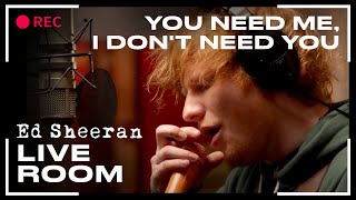 Ed Sheeran  You Need Me I Dont Need You  LIVE [upl. by Annerol]