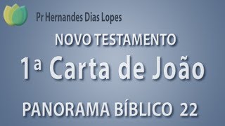 Panorama Bíblico  NT  1ª Carta de João  Pr Hernandes Dias Lopes [upl. by Attecnoc]