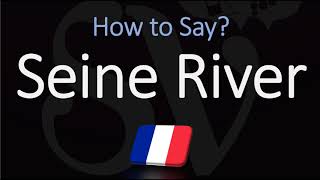 How to Pronounce Seine River CORRECTLY [upl. by Rebekkah]