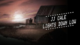 JJ Cale  Lights Down Low Official Lyric Video [upl. by Oetam]