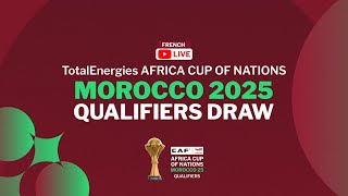 TotalEnergies AFCON 2025 Qualifiers Draw French [upl. by Aniled]