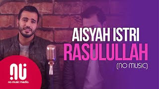 Aisyah Istri Rasulullah  Official NO MUSIC Version  Mohamed Tarek amp Mohamed Youssef Lyrics [upl. by Velda]