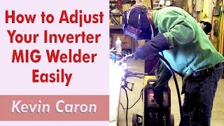 How to Adjust Your Inverter MIG Welder Settings Quickly  Kevin Caron [upl. by Rafe]