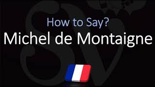 How to Pronounce Michel de Montaigne CORRECTLY French amp English Pronunciation [upl. by Lenni]