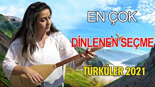 EN ÇOK DİNLENEN SEÇME TÜRKÜLER 2021 ♫ En Sevilen Türküler ♫ Hepsi Özenle Seçilmiş [upl. by Eimrej]