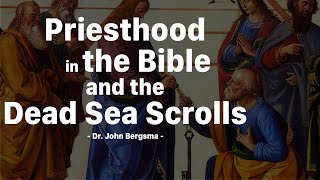 Priesthood in the Bible and the Dead Sea Scrolls [upl. by Erbma]