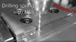 Tipsblitz19 Drilling spring steel with HSS drills [upl. by Savil]