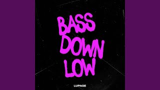 BASS DOWN LOW [upl. by Madge]