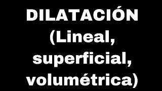 DILATACION linealsuperficial volumetrica [upl. by Kramlich]