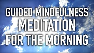 Guided Mindfulness Meditation for the Morning Starting the Day 15 minutes [upl. by Holloway505]