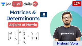 JEE Matrices amp Determinants L8  Adjoint of Matrix  Unacademy JEE  JEE Maths  Nishant Sir [upl. by Merari]