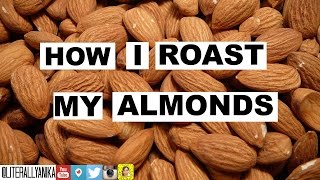 HOW I ROAST MY ALMONDS LiterallyAnika BY ANIKA MORJARIA [upl. by Llyrat]