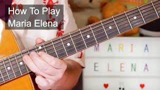 Maria Elena Los Indios Tabajaras Guitar Lesson [upl. by Shoshanna]